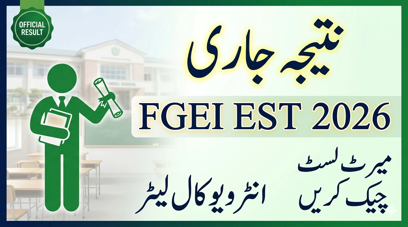 FGEI EST Result 2026 Announced – Check Merit List, Interview Schedule & Call Letters Online