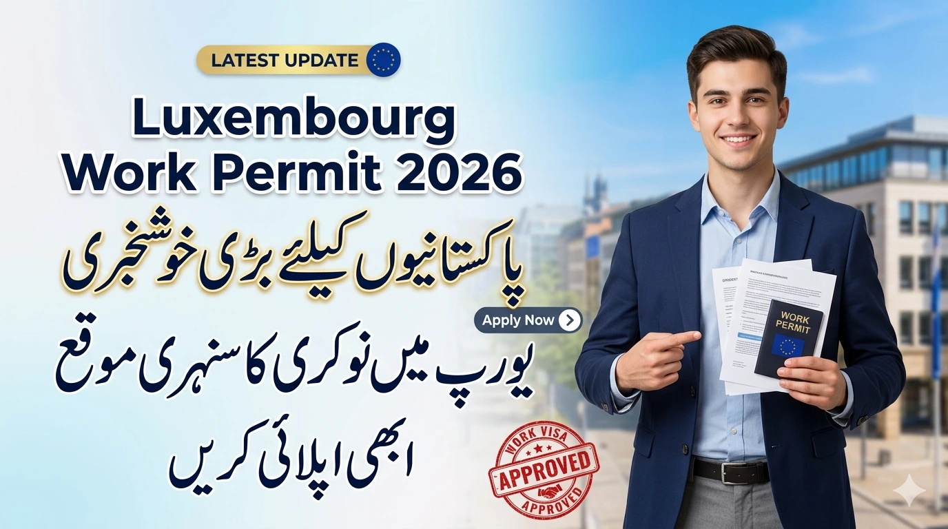 Luxembourg Work Permit 2026 for Pakistanis – Easy Visa Guide & High Salary Jobs